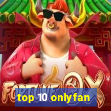 top 10 onlyfan