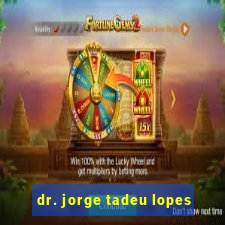 dr. jorge tadeu lopes