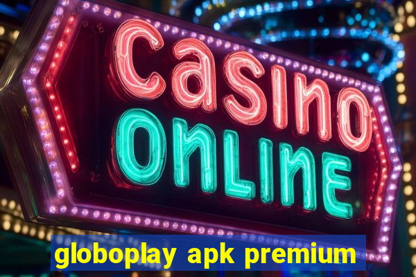 globoplay apk premium