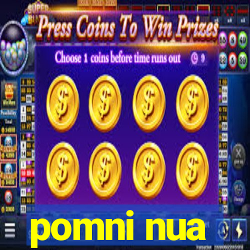 pomni nua