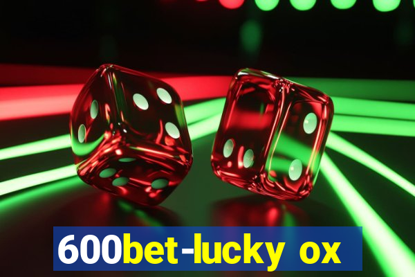 600bet-lucky ox