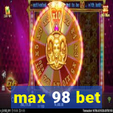 max 98 bet