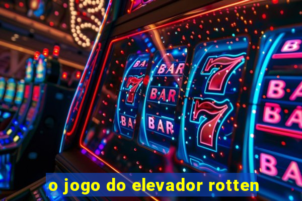 o jogo do elevador rotten