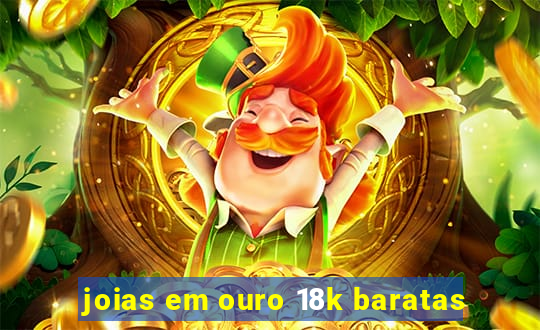 joias em ouro 18k baratas