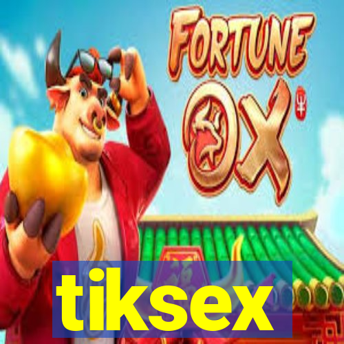 tiksex