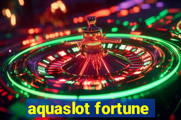 aquaslot fortune