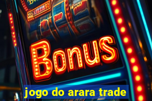 jogo do arara trade