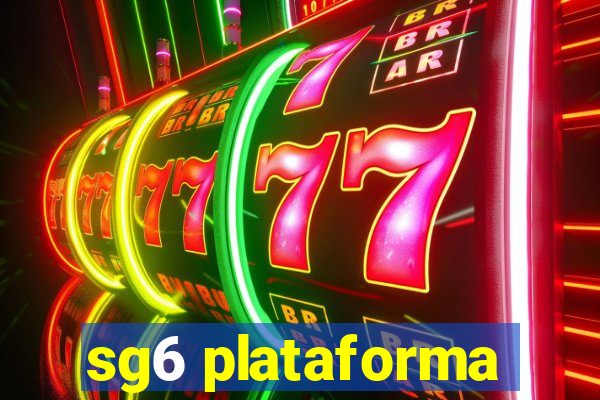 sg6 plataforma