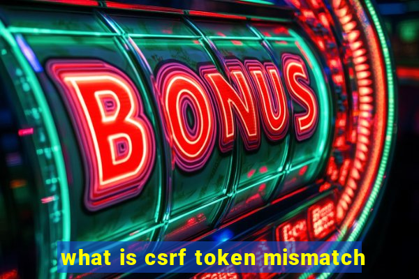 what is csrf token mismatch