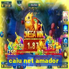 caiu net amador