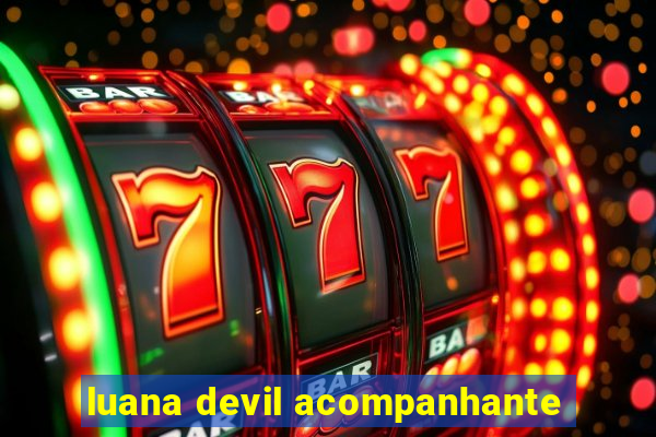 luana devil acompanhante