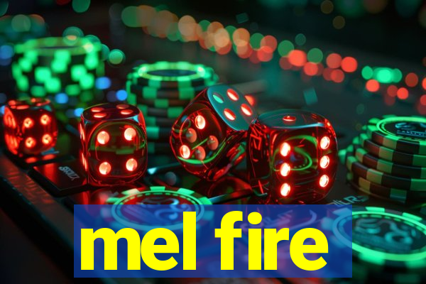 mel fire