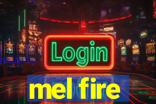 mel fire