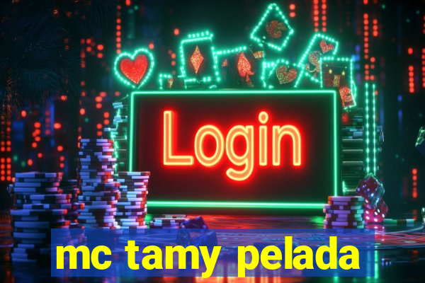 mc tamy pelada