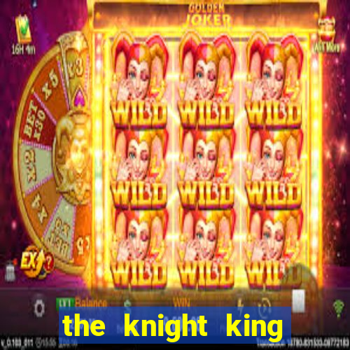 the knight king who returned with a god ptbr