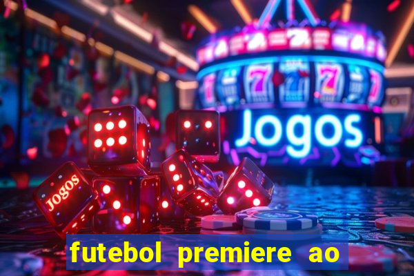 futebol premiere ao vivo gratis