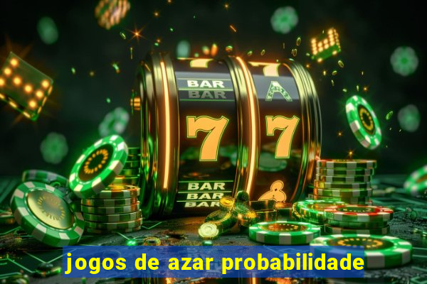 jogos de azar probabilidade