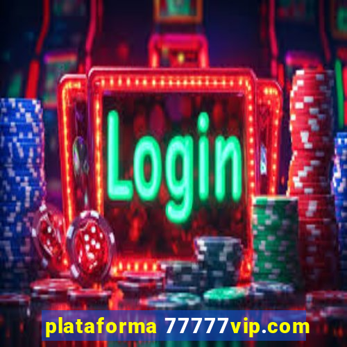 plataforma 77777vip.com