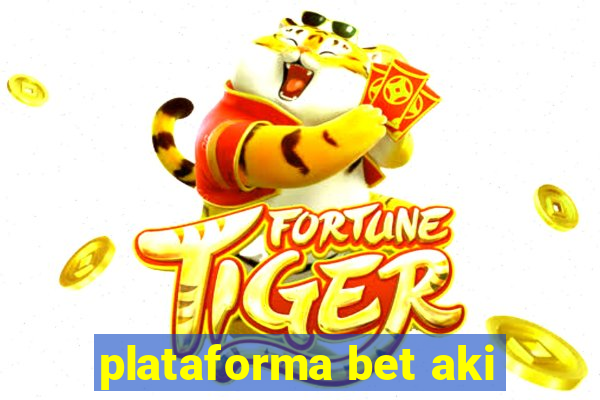 plataforma bet aki