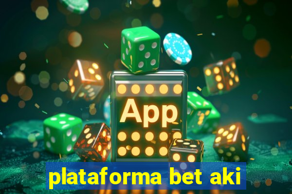 plataforma bet aki