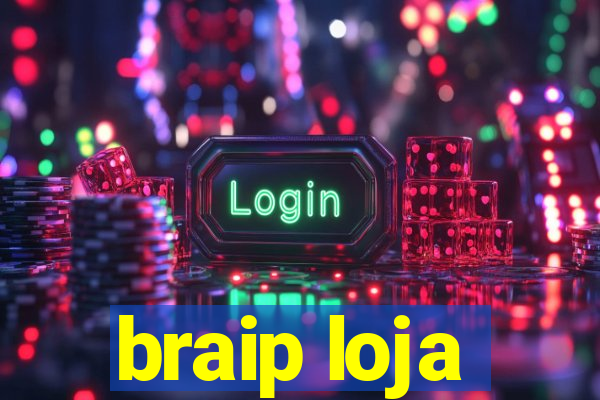 braip loja