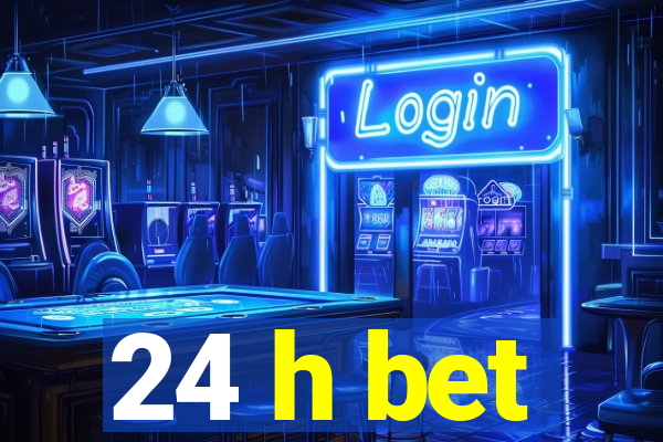 24 h bet