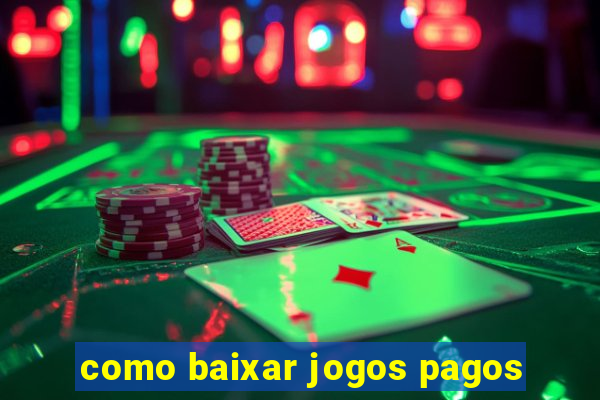 como baixar jogos pagos