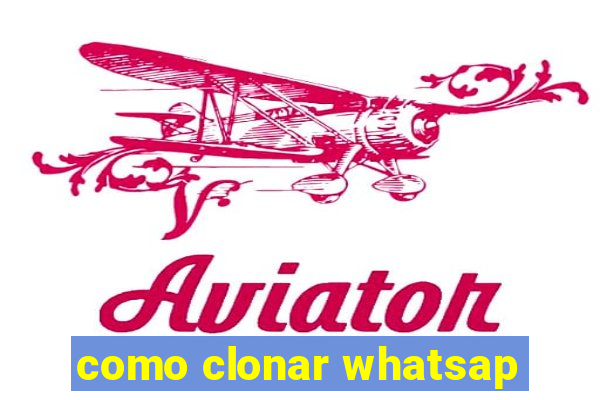 como clonar whatsap