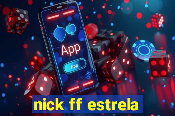 nick ff estrela