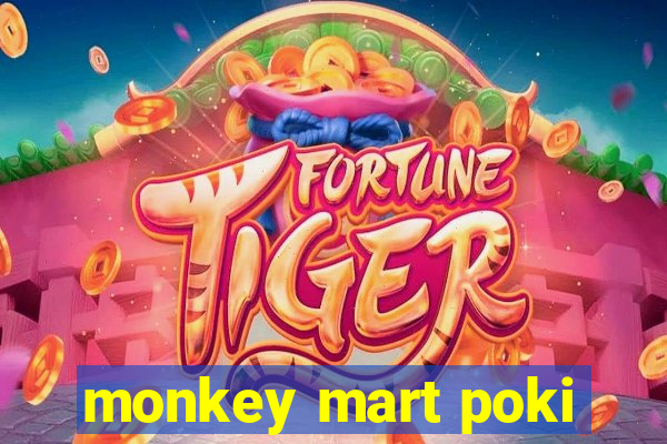 monkey mart poki