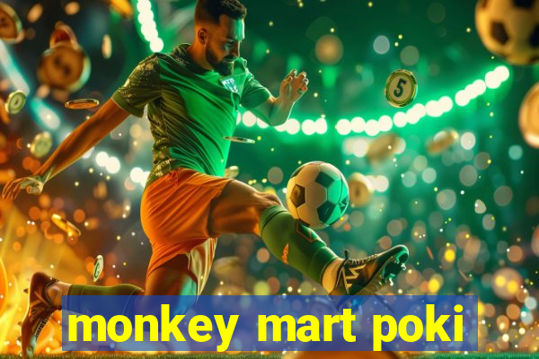 monkey mart poki