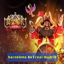 barcelona 6x1 real madrid