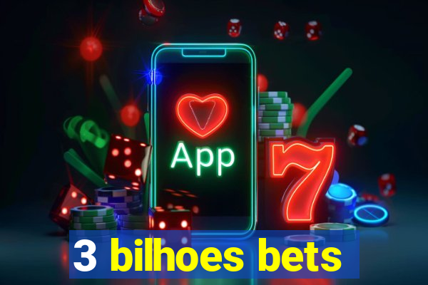 3 bilhoes bets