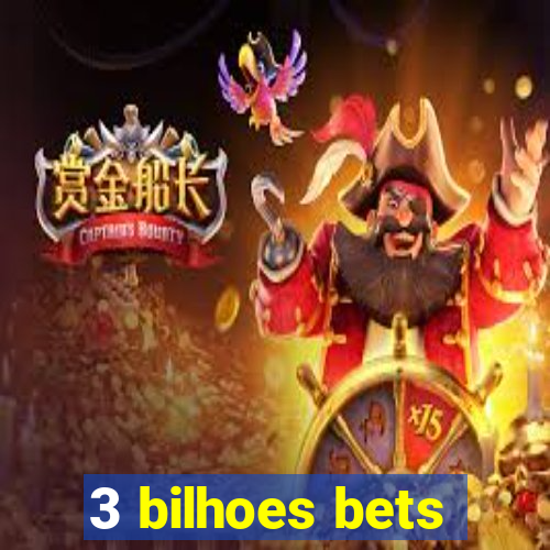 3 bilhoes bets