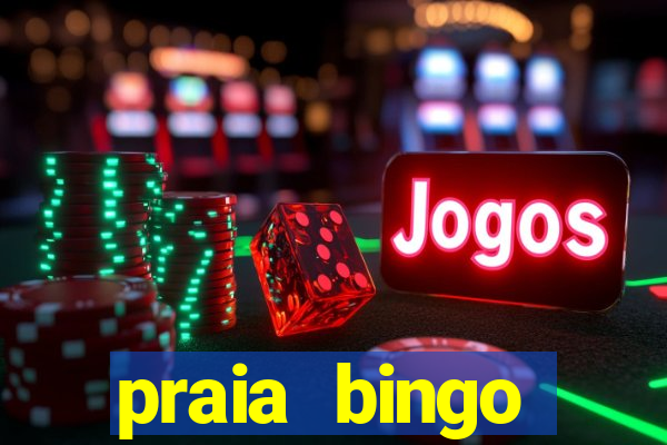 praia bingo dinheiro infinito 2022