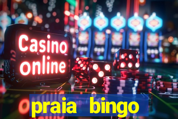 praia bingo dinheiro infinito 2022