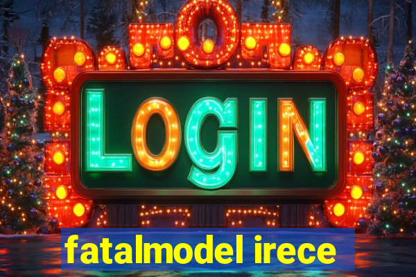 fatalmodel irece