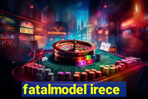 fatalmodel irece