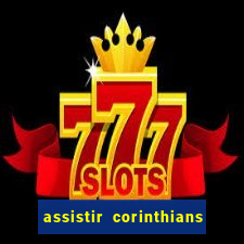 assistir corinthians ao vivo multicanais