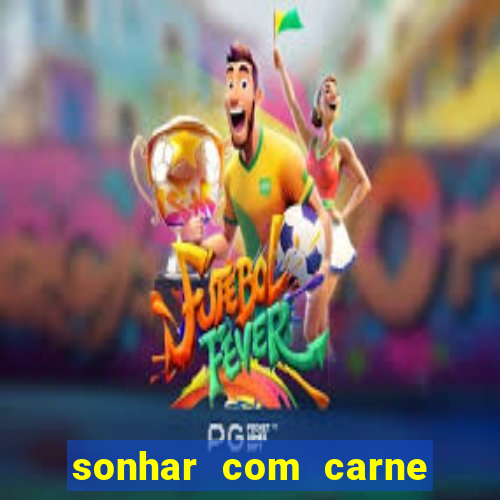 sonhar com carne de porco