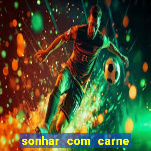 sonhar com carne de porco