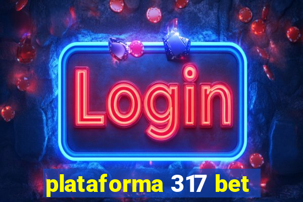 plataforma 317 bet