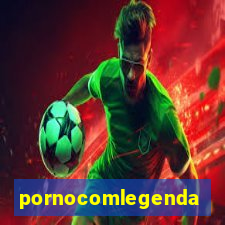 pornocomlegenda