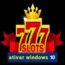 ativar windows 10