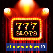 ativar windows 10