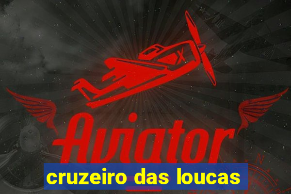 cruzeiro das loucas