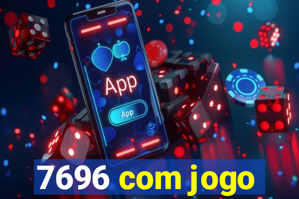 7696 com jogo