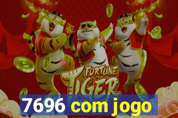 7696 com jogo