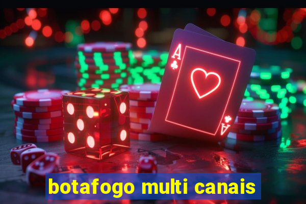 botafogo multi canais