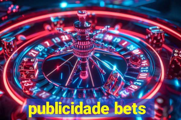 publicidade bets